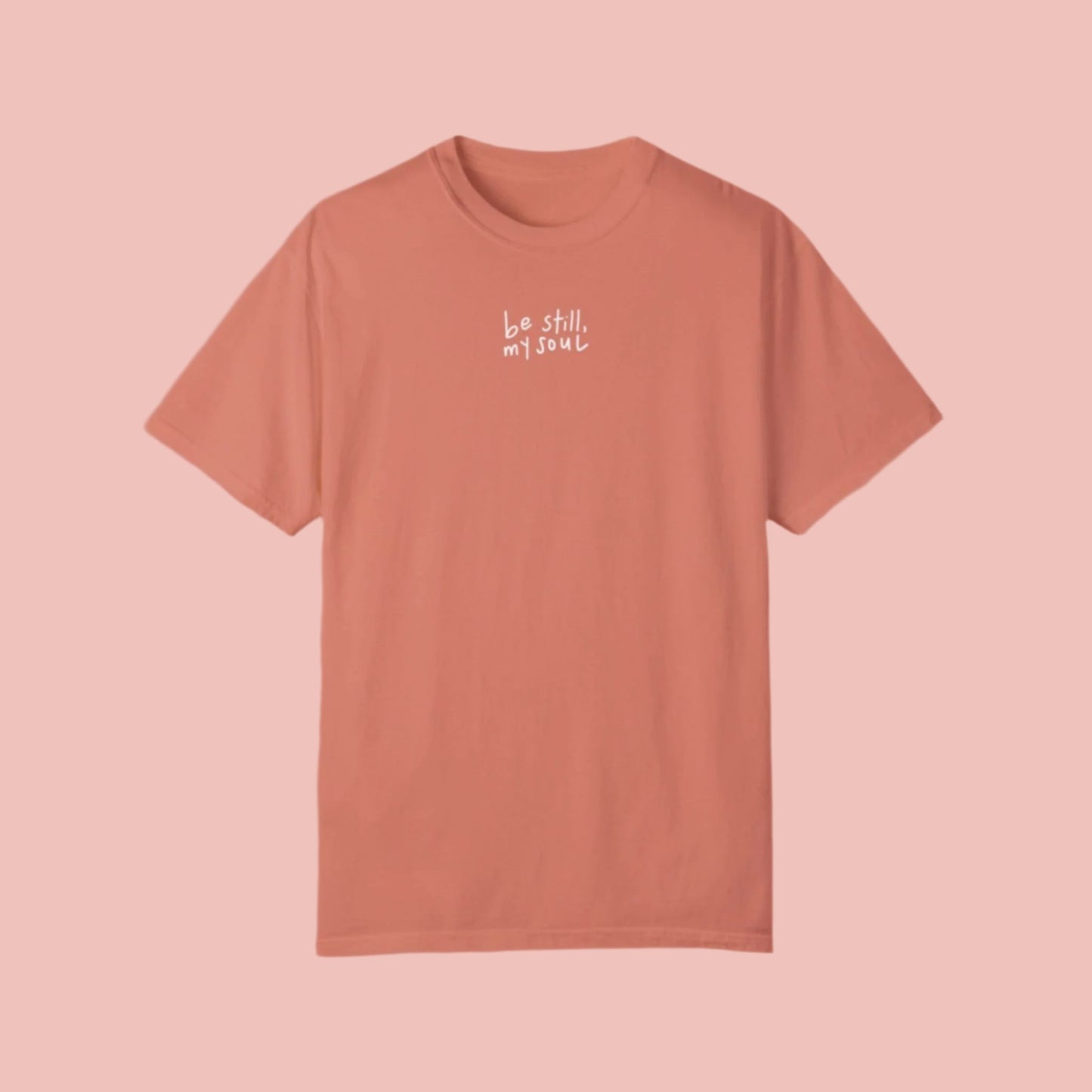 "Be Still, My Soul" Premium Terracotta T-Shirt