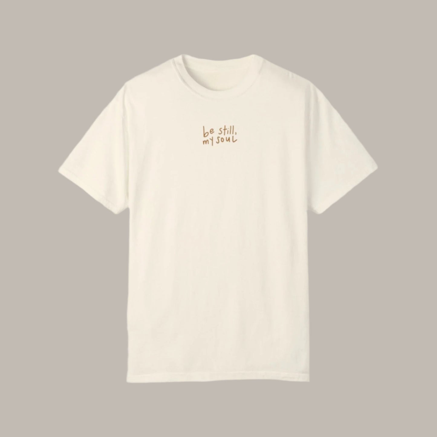 "Be Still, My Soul" Ivory Premium Tee